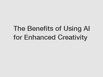 The Benefits of Using AI for Enhanced Creativity