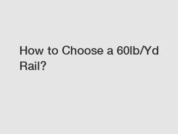 How to Choose a 60lb/Yd Rail?