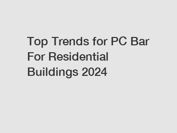 Top Trends for PC Bar For Residential Buildings 2024