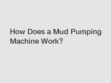 How Does a Mud Pumping Machine Work?