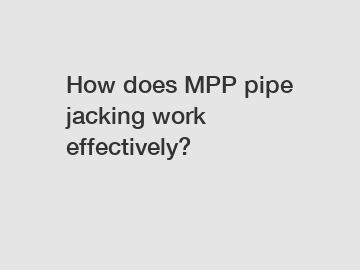 How does MPP pipe jacking work effectively?