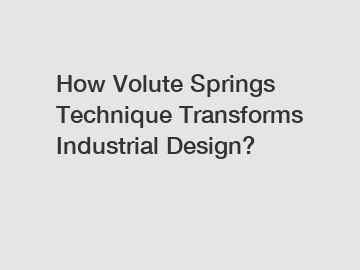 How Volute Springs Technique Transforms Industrial Design?