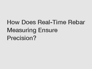 How Does Real-Time Rebar Measuring Ensure Precision?