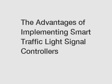 The Advantages of Implementing Smart Traffic Light Signal Controllers