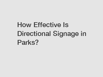 How Effective Is Directional Signage in Parks?