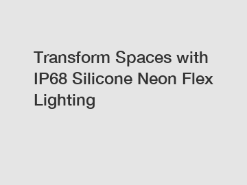 Transform Spaces with IP68 Silicone Neon Flex Lighting