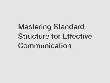 Mastering Standard Structure for Effective Communication