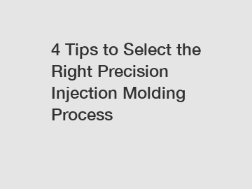 4 Tips to Select the Right Precision Injection Molding Process