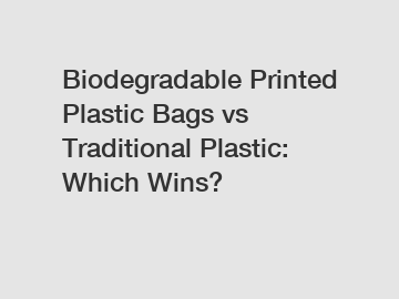 Biodegradable Printed Plastic Bags vs Traditional Plastic: Which Wins?