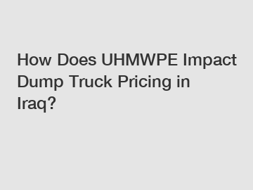 How Does UHMWPE Impact Dump Truck Pricing in Iraq?