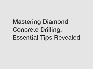 Mastering Diamond Concrete Drilling: Essential Tips Revealed