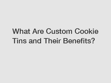 What Are Custom Cookie Tins and Their Benefits?