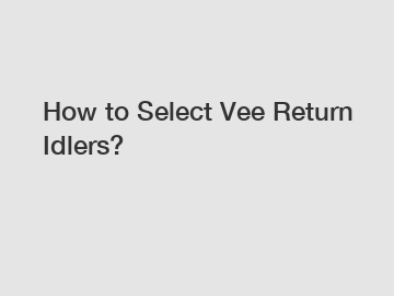 How to Select Vee Return Idlers?