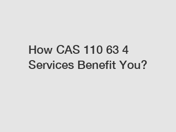 How CAS 110 63 4 Services Benefit You?