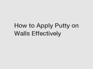 How to Apply Putty on Walls Effectively