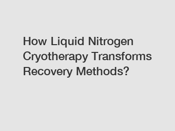 How Liquid Nitrogen Cryotherapy Transforms Recovery Methods?