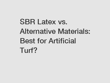 SBR Latex vs. Alternative Materials: Best for Artificial Turf?