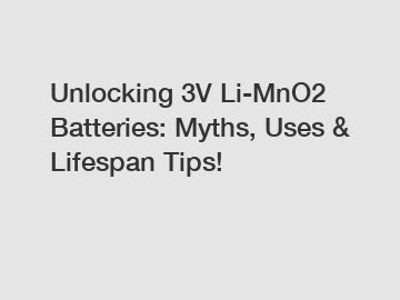 Unlocking 3V Li-MnO2 Batteries: Myths, Uses & Lifespan Tips!