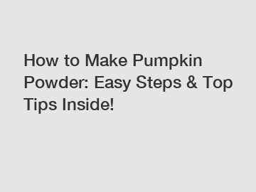 How to Make Pumpkin Powder: Easy Steps & Top Tips Inside!