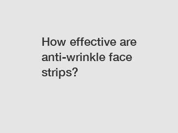How effective are anti-wrinkle face strips?