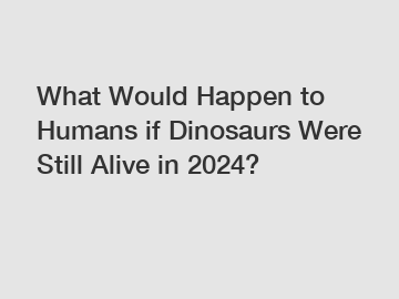 What Would Happen to Humans if Dinosaurs Were Still Alive in 2024?
