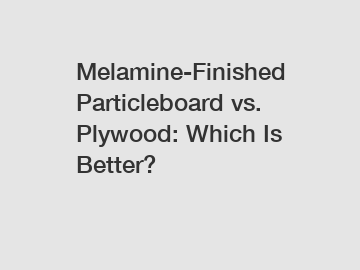 Melamine-Finished Particleboard vs. Plywood: Which Is Better?