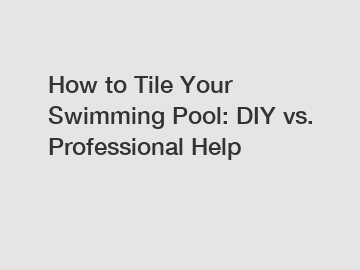 How to Tile Your Swimming Pool: DIY vs. Professional Help