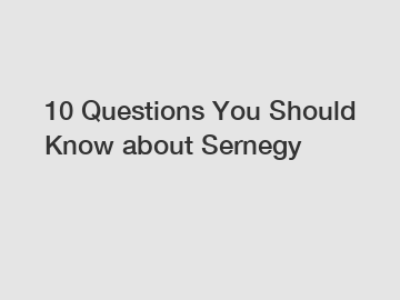 10 Questions You Should Know about Sernegy