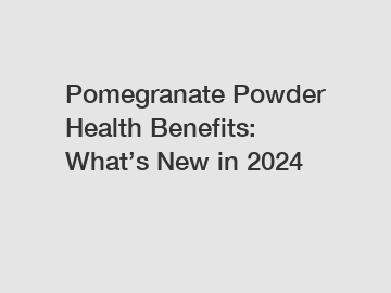 Pomegranate Powder Health Benefits: What’s New in 2024