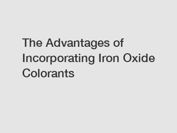 The Advantages of Incorporating Iron Oxide Colorants