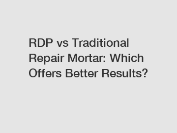 RDP vs Traditional Repair Mortar: Which Offers Better Results?