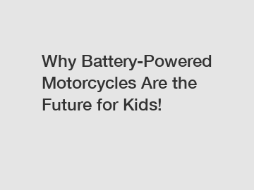 Why Battery-Powered Motorcycles Are the Future for Kids!