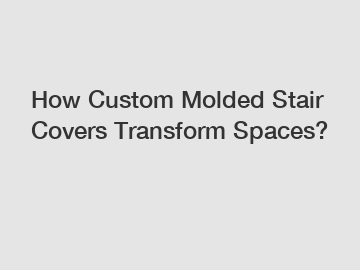 How Custom Molded Stair Covers Transform Spaces?