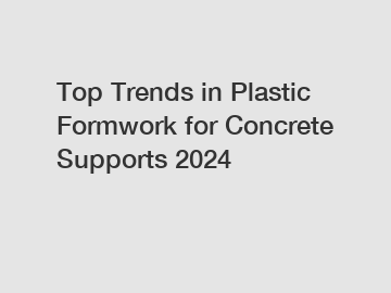 Top Trends in Plastic Formwork for Concrete Supports 2024