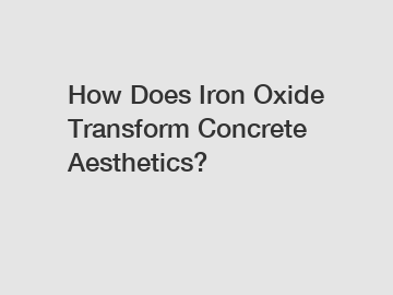 How Does Iron Oxide Transform Concrete Aesthetics?