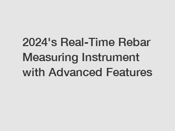 2024's Real-Time Rebar Measuring Instrument with Advanced Features