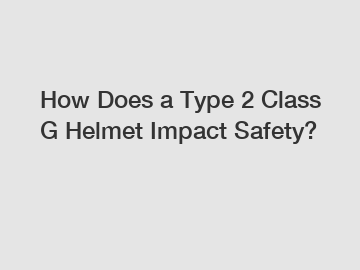 How Does a Type 2 Class G Helmet Impact Safety?