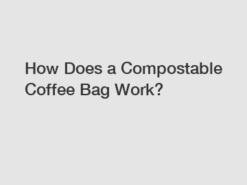 How Does a Compostable Coffee Bag Work?