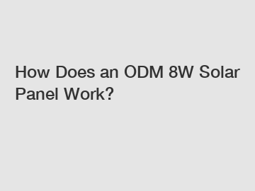 How Does an ODM 8W Solar Panel Work?