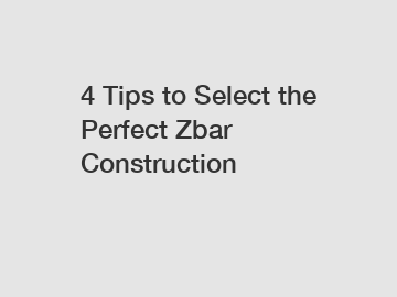 4 Tips to Select the Perfect Zbar Construction