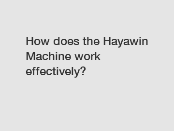 How does the Hayawin Machine work effectively?