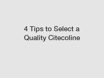 4 Tips to Select a Quality Citecoline