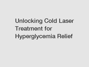 Unlocking Cold Laser Treatment for Hyperglycemia Relief