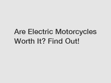 Are Electric Motorcycles Worth It? Find Out!