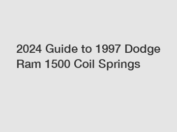 2024 Guide to 1997 Dodge Ram 1500 Coil Springs
