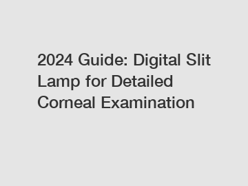 2024 Guide: Digital Slit Lamp for Detailed Corneal Examination
