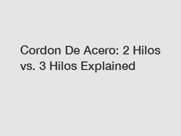 Cordon De Acero: 2 Hilos vs. 3 Hilos Explained