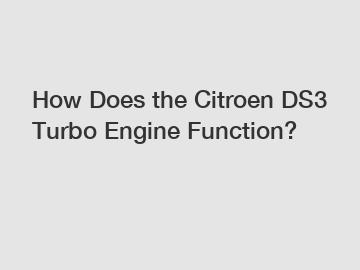 How Does the Citroen DS3 Turbo Engine Function?