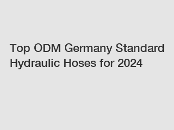 Top ODM Germany Standard Hydraulic Hoses for 2024