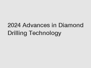2024 Advances in Diamond Drilling Technology 2024 Advances in Diamond Drilling Technology